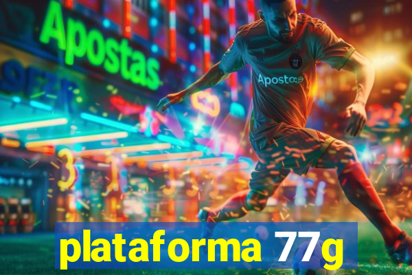 plataforma 77g